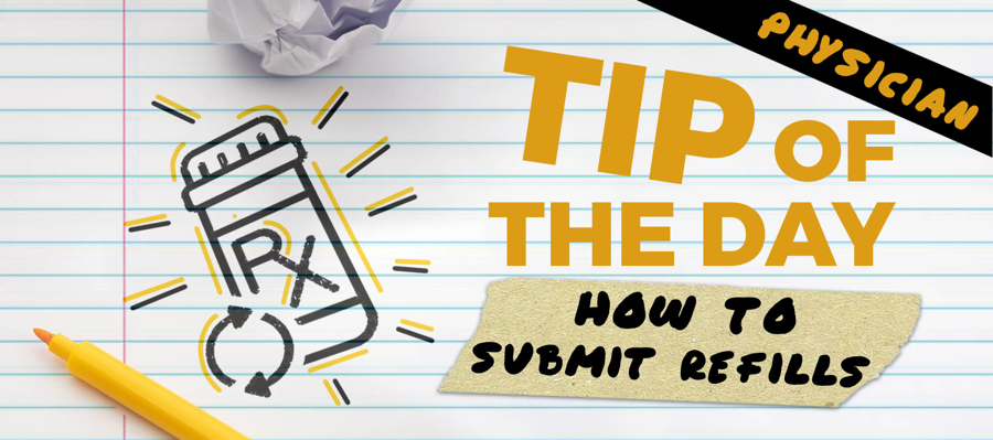 Tip of the Day: How to Submit Refills - Physicians